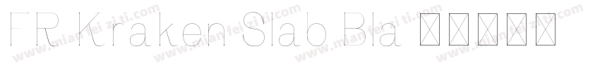 FR Kraken Slab Bla字体转换